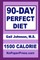 90-Day Perfect Diet - 1500 Calorie