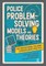 Police Problem Solving Models and Theories