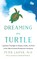 Dreaming in Turtle