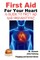 First Aid For Your Heart - A Guide To First Aid And Preventions