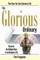 The Glorious Ordinary