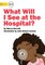 What Will I See at the Hospital?