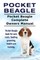 Pocket Beagle. Pocket Beagle Complete Owners Manual. Pocket Beagle book for care, costs, feeding, grooming, health and training.