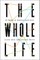 The Whole Life