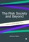 The Risk Society and Beyond