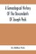 A Genealogical History Of The Descendants Of Joseph Peck, Who Emigrated With His Family To This Country In 1638, And Records Of His Father'S And Grandfather'S Families In England, With The Pedigree Extending Back From Son To Father For Twenty Generations,