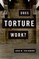 Does Torture Work?