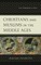 Christians and Muslims in the Middle Ages
