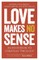 Love Makes No Sense