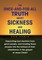 The Once-And-For-All Truth About Sickness and Healing
