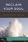 Reclaim Your Soul