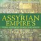 The Assyrian Empire's Three Attempts to Rule the World