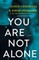 You Are Not Alone