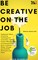 Janson, S: Be Creative on the Job
