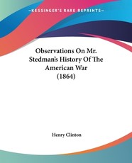 Observations On Mr. Stedman's History Of The American War (1864)