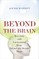 Beyond the Brain