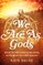 We Are as Gods