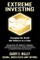 Extreme Investing Changing the World One Believer at a Time