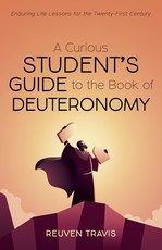 A Curious Student's Guide to the Book of Deuteronomy A Curious Student's Guide to the Book of Deuteronomy