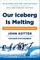 Our Iceberg Is Melting