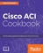 Cisco ACI Cookbook