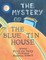 The Mystery of the Blue Tin House