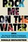 Rock Me on the Water