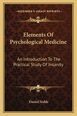 Elements of Psychological Medicine Elements of Psychological Medicine