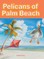 Pelicans of Palm Beach