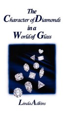 The Character of Diamonds in a World of Glass The Character of Diamonds in a World of Glass