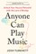 Anyone Can Play Music