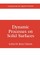 Dynamic Processes on Solid Surfaces