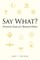 Say What?