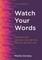Watch Your Words