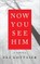 Now You See Him