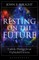 Resting on the Future
