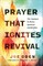 Prayer That Ignites Revival