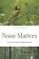 Noise Matters