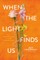 When the Light Finds Us