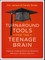 Turnaround Tools for the Teenage Brain