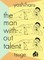 The Man Without Talent