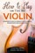 How to Play the Violin