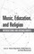 Music, Education, and Religion