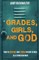 Grades, Girls, and God