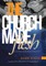 The Church Made Flesh