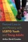 Pastoral Care to and Ministry with LGBTQ Youth and Young Adults