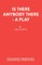 Is There Anybody There - A Play