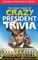 The Great Book of Crazy President Trivia