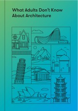 What Adults Don't Know About Architecture