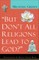But Don't All Religions Lead to God?